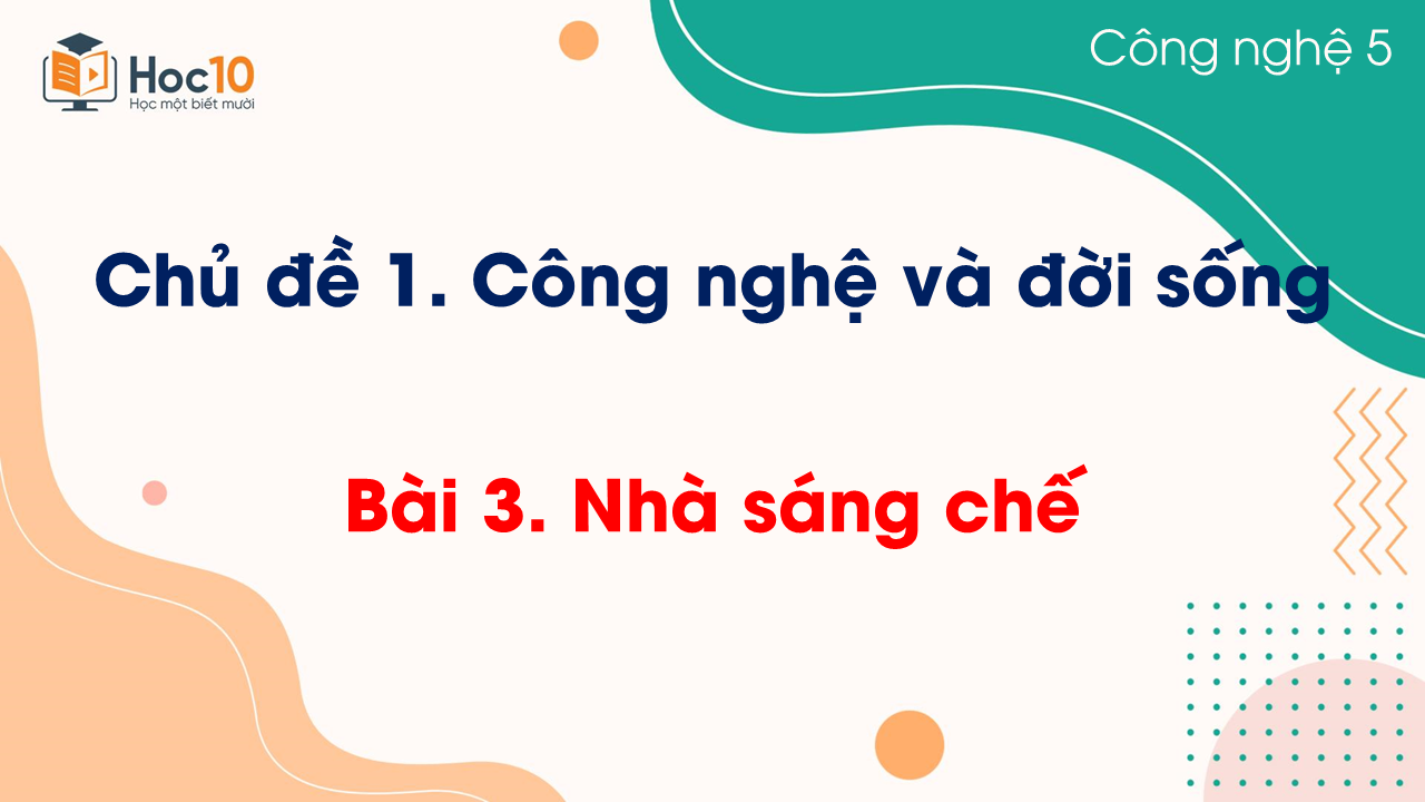 Bài 3 Nhà sáng chế